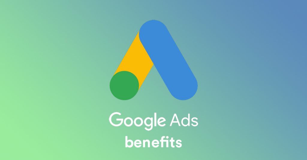 google ads benefits